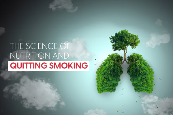 The Science of Nutrition and Quitting Smoking